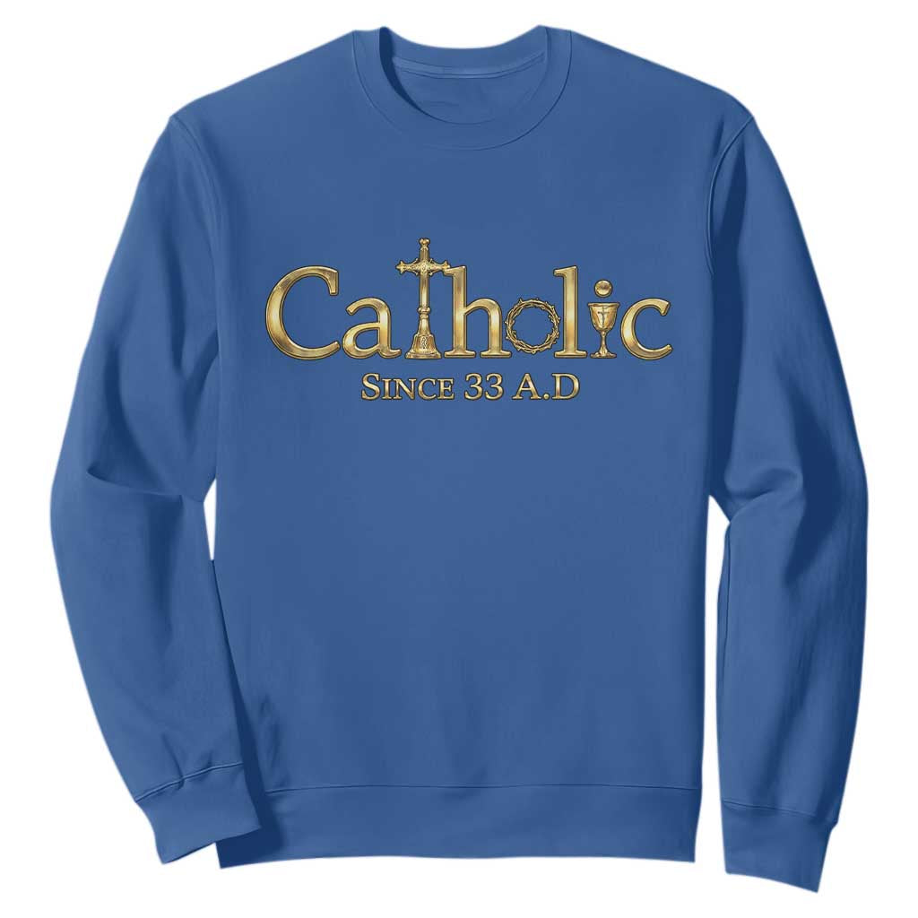 Catholic Since 33 AD Sweatshirt Christianity Crucifix Jesus Eucharist TS10 Royal Blue Print Your Wear