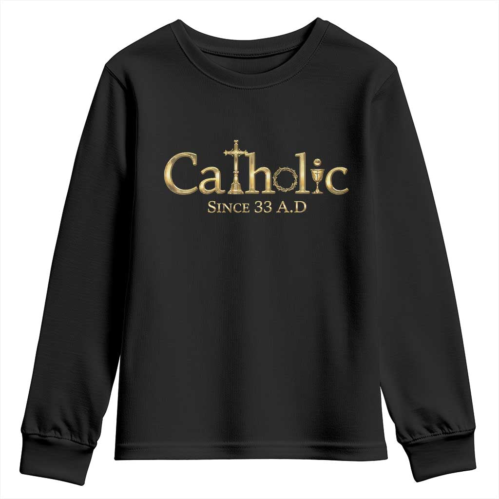 Catholic Since 33 AD Youth Sweatshirt Christianity Crucifix Jesus Eucharist TS10 Black Print Your Wear
