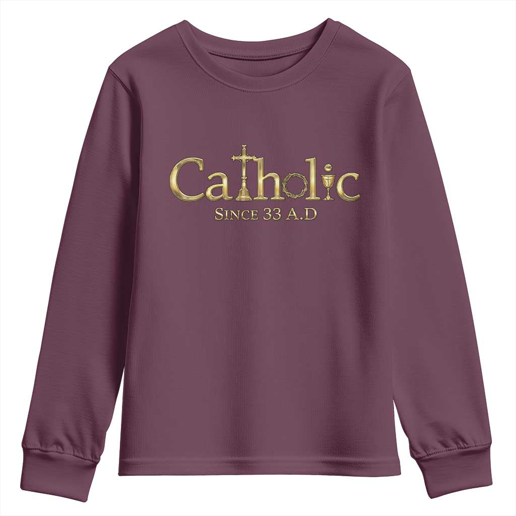Catholic Since 33 AD Youth Sweatshirt Christianity Crucifix Jesus Eucharist TS10 Maroon Print Your Wear