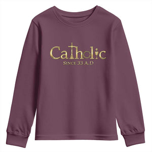 Catholic Since 33 AD Youth Sweatshirt Christianity Crucifix Jesus Eucharist TS10 Maroon Print Your Wear