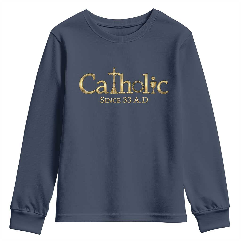 Catholic Since 33 AD Youth Sweatshirt Christianity Crucifix Jesus Eucharist TS10 Navy Print Your Wear