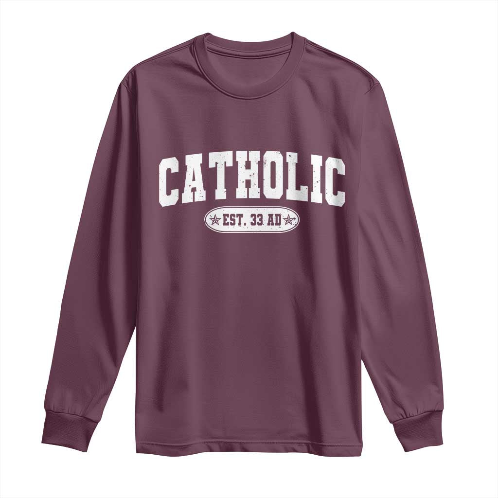 Catholic Since 33 AD Long Sleeve Shirt Vintage Varsity Crucifix Jesus Eucharist Christianity TS10 Maroon Print Your Wear