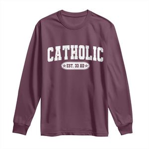 Catholic Since 33 AD Long Sleeve Shirt Vintage Varsity Crucifix Jesus Eucharist Christianity TS10 Maroon Print Your Wear