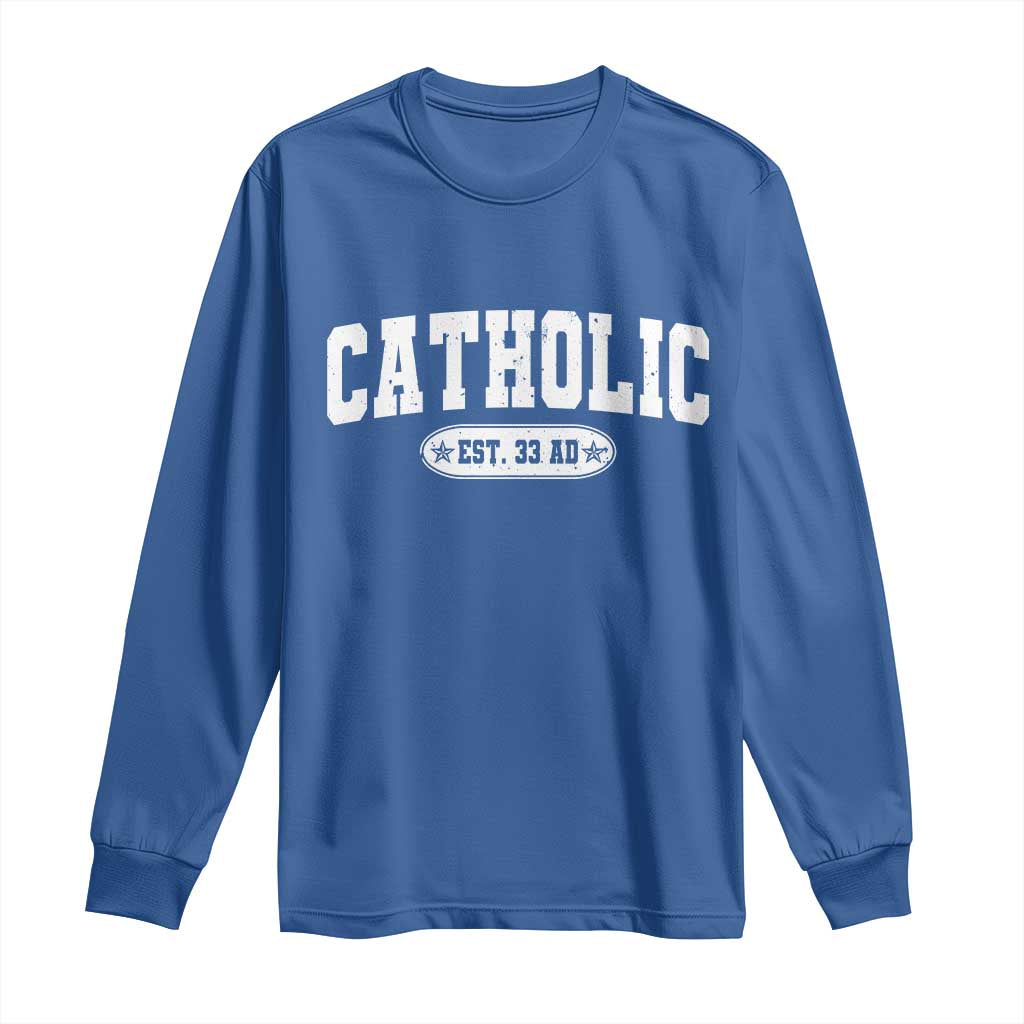 Catholic Since 33 AD Long Sleeve Shirt Vintage Varsity Crucifix Jesus Eucharist Christianity TS10 Royal Blue Print Your Wear