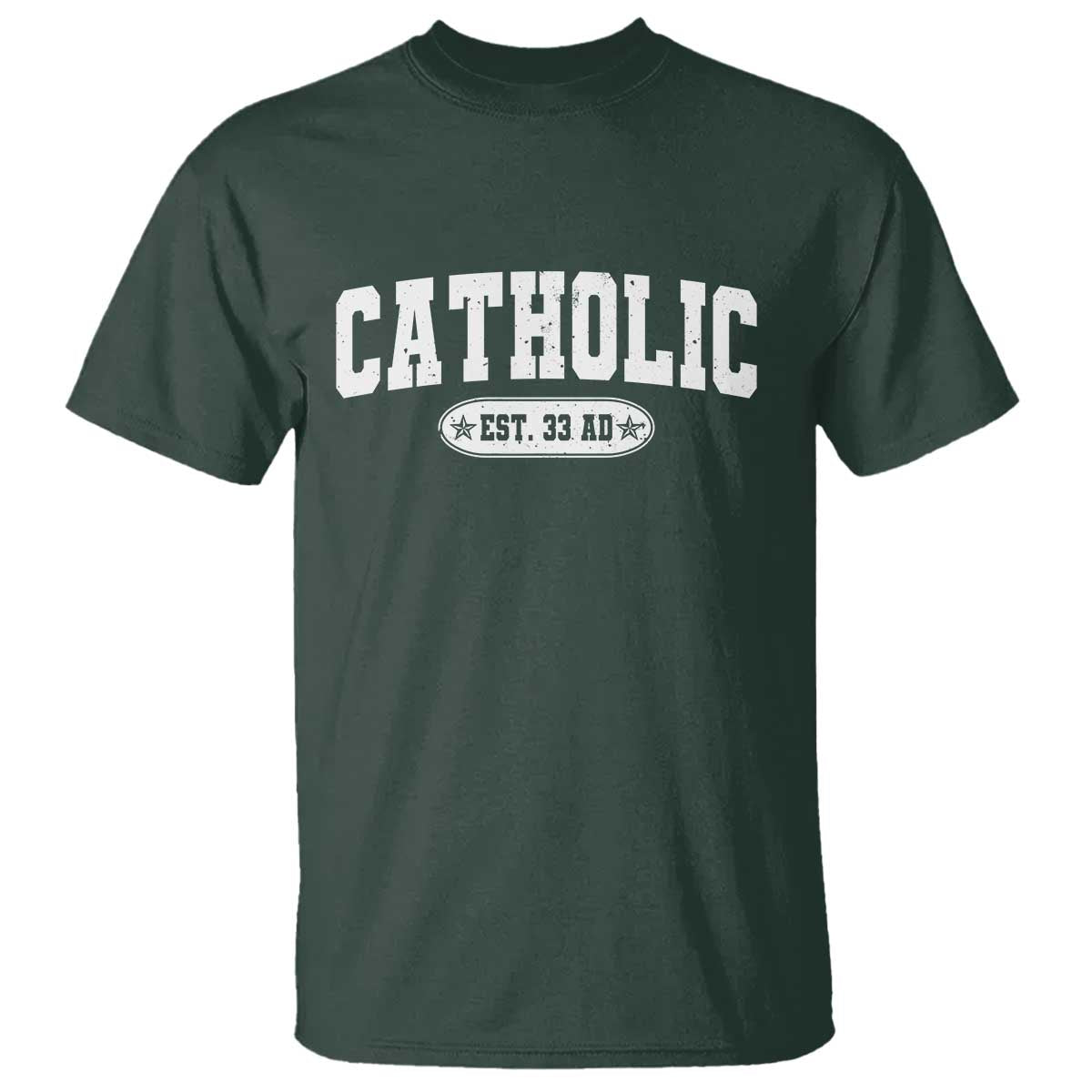 Catholic Since 33 AD T Shirt Vintage Varsity Crucifix Jesus Eucharist Christianity TS10 Dark Forest Green Print Your Wear