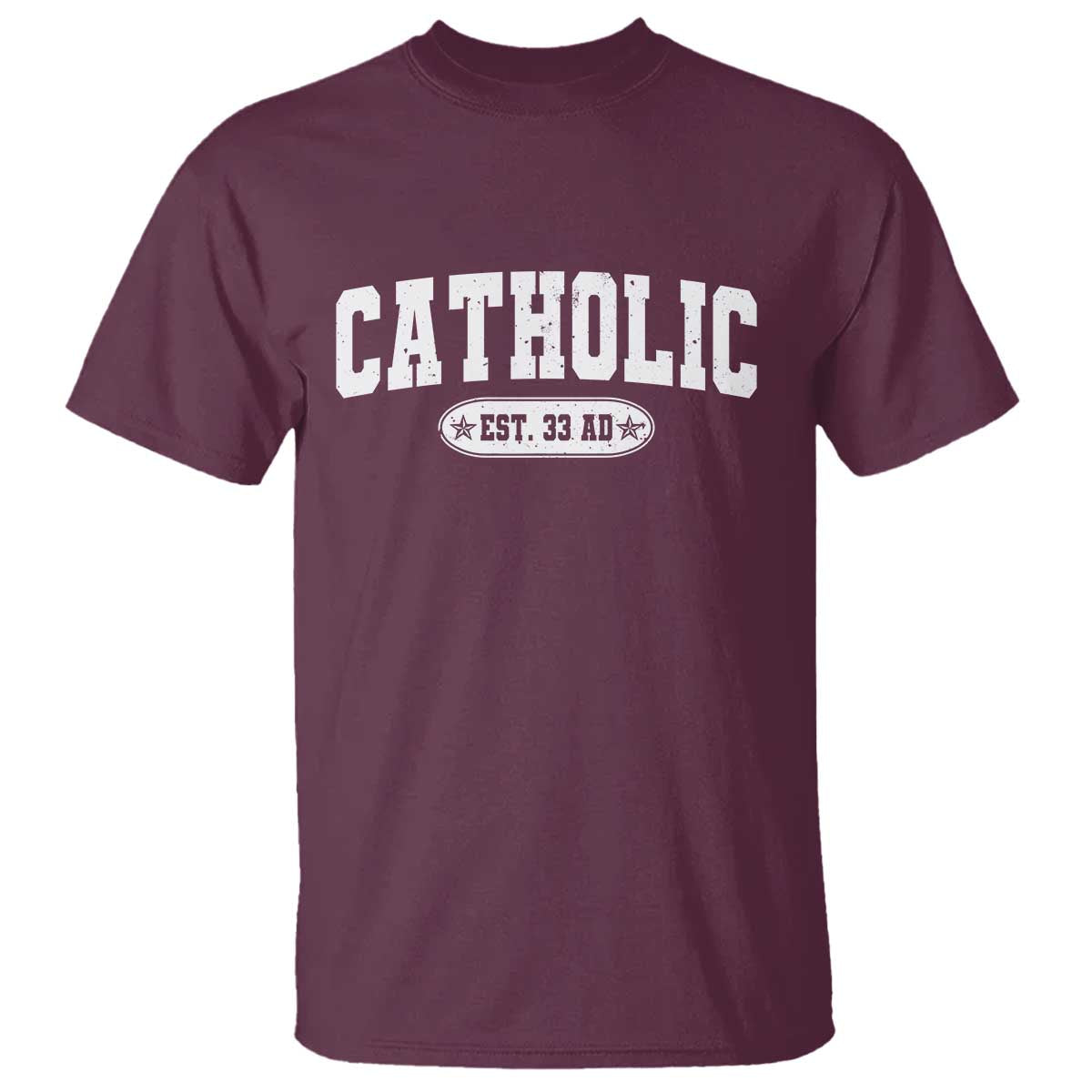 Catholic Since 33 AD T Shirt Vintage Varsity Crucifix Jesus Eucharist Christianity TS10 Maroon Print Your Wear