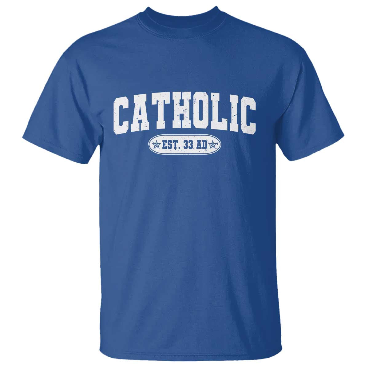 Catholic Since 33 AD T Shirt Vintage Varsity Crucifix Jesus Eucharist Christianity TS10 Royal Blue Print Your Wear