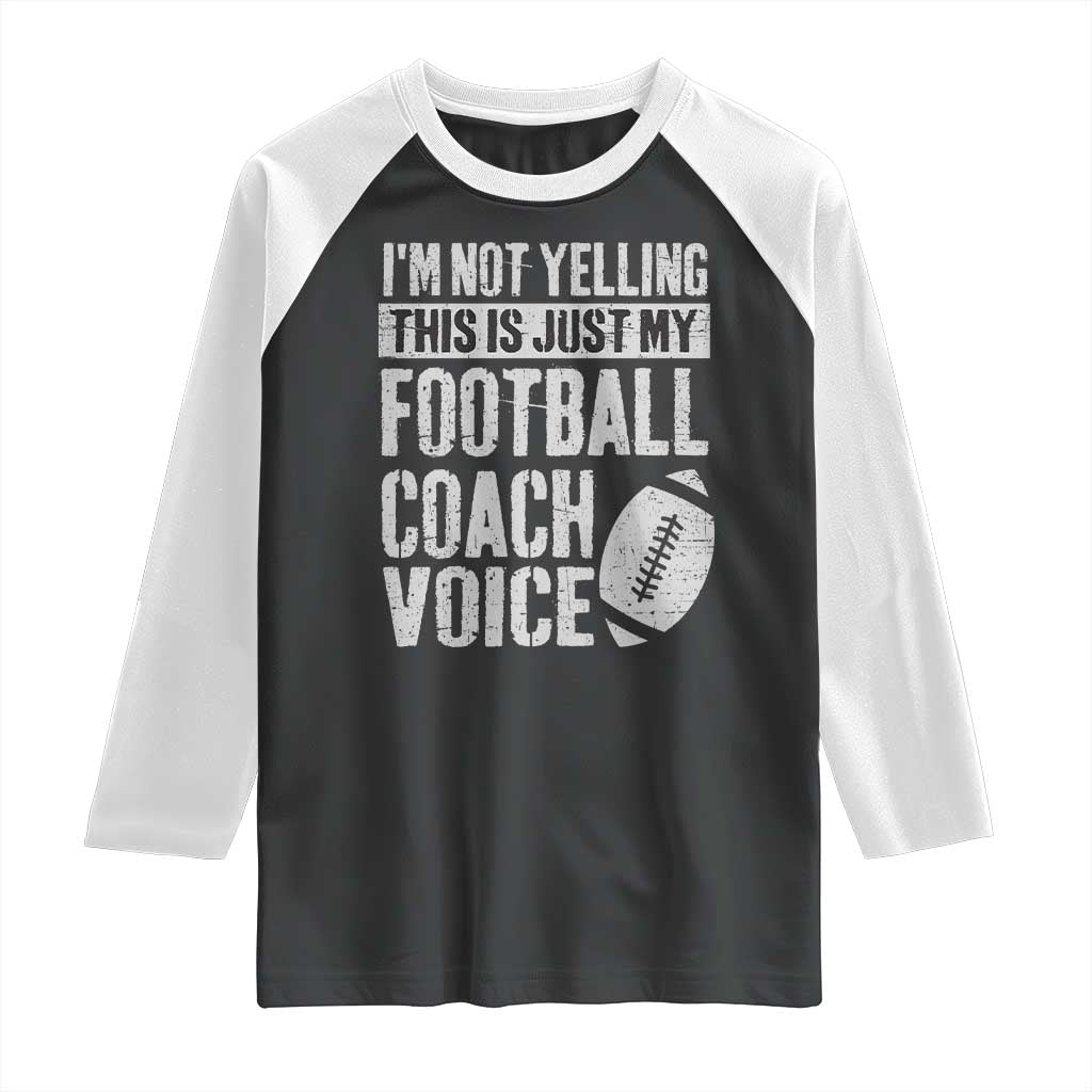 Football Coach Raglan Shirt Cool Distressed Vintage Funny Not Yelling TS10 Black White Print Your Wear