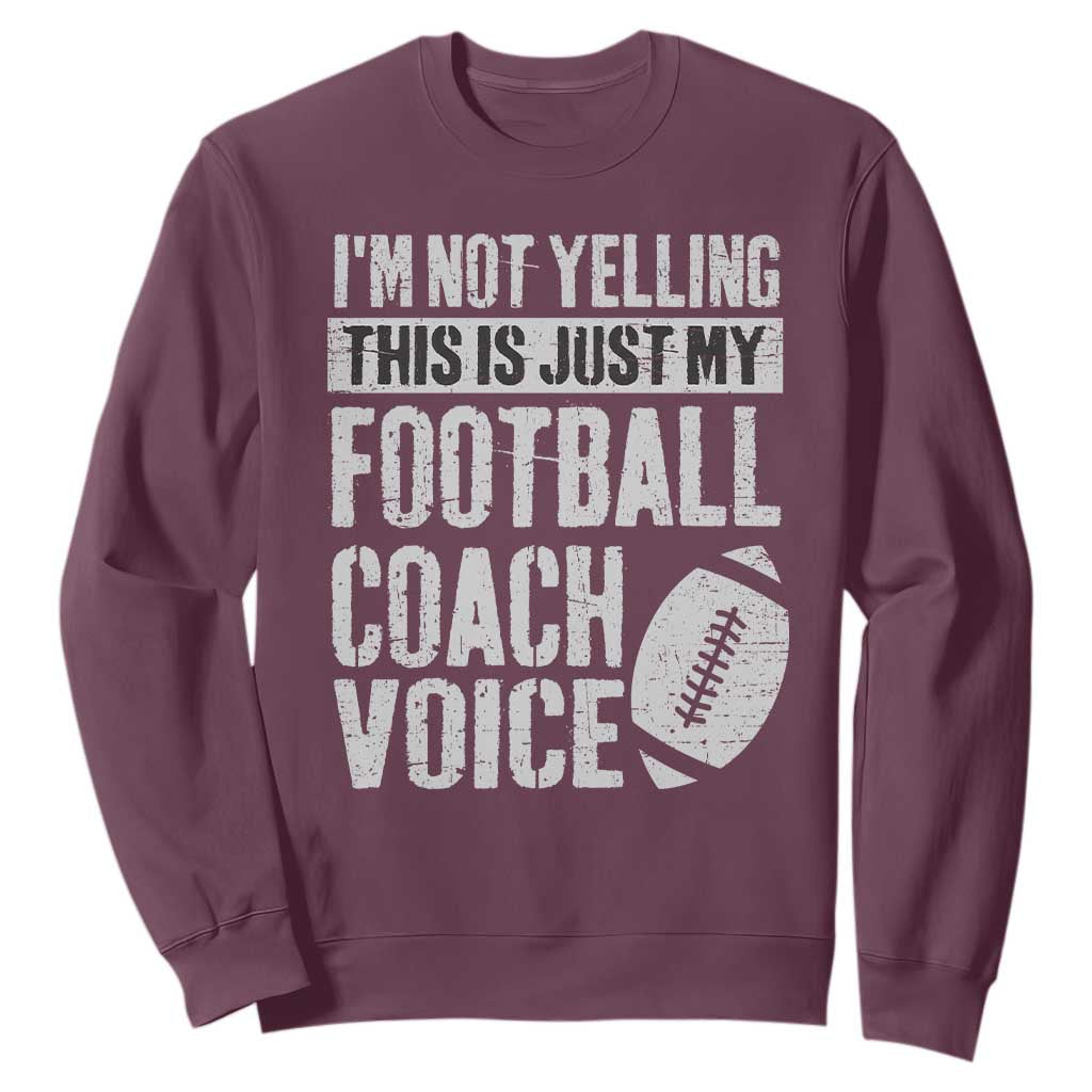 Football Coach Sweatshirt Cool Distressed Vintage Funny Not Yelling TS10 Maroon Print Your Wear
