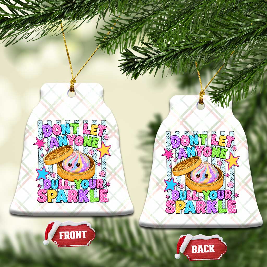 Squishy Lovers Ceramic Ornament Dont Let Anyone Dull Your Sparkle Cute Rainbow Dumpling Graphic TS10 Print Your Wear