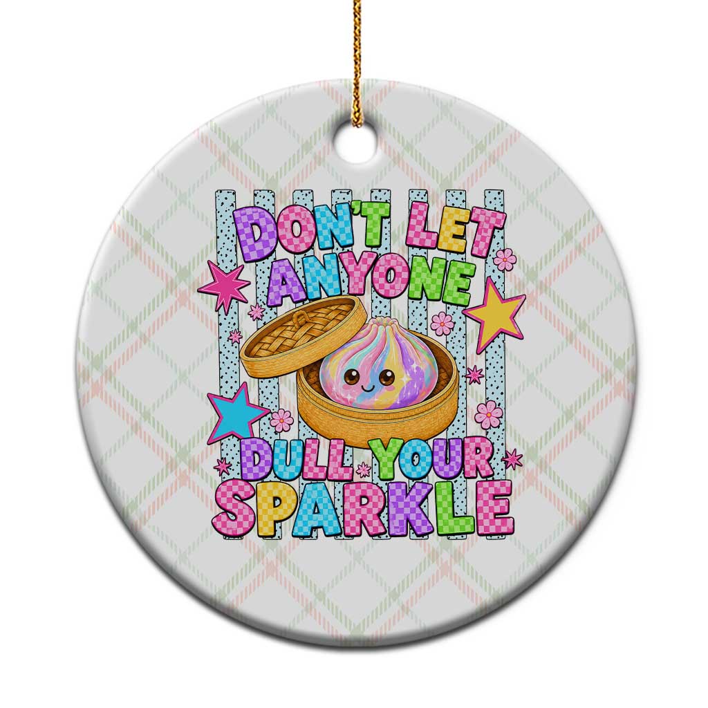 Squishy Lovers Ceramic Ornament Dont Let Anyone Dull Your Sparkle Cute Rainbow Dumpling Graphic TS10 1pc Christmas Plaid Print Your Wear