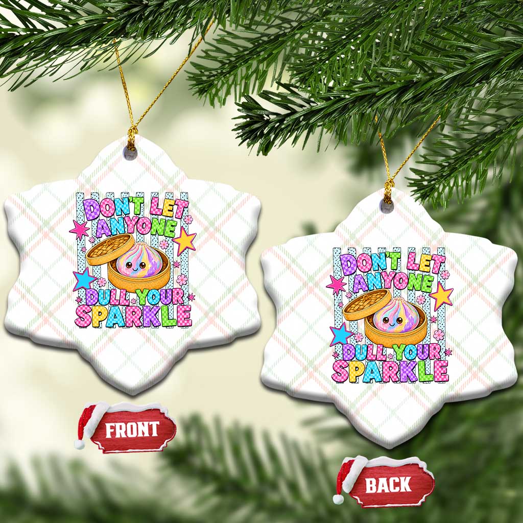 Squishy Lovers Ceramic Ornament Dont Let Anyone Dull Your Sparkle Cute Rainbow Dumpling Graphic TS10 Print Your Wear
