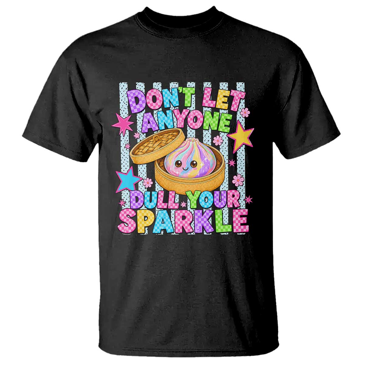 Squishy Lovers T Shirt Dont Let Anyone Dull Your Sparkle Cute Rainbow Dumpling Graphic TS10 Black Print Your Wear