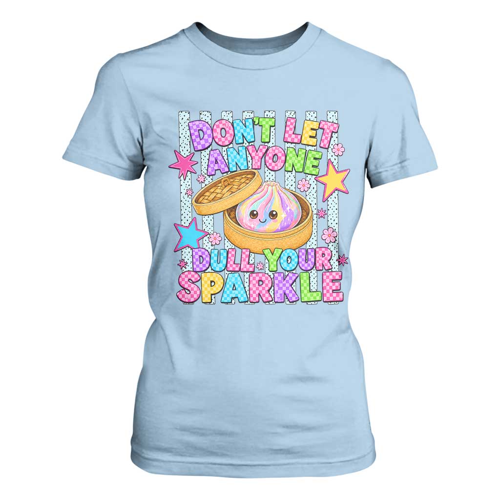Squishy Lovers T Shirt For Women Dont Let Anyone Dull Your Sparkle Cute Rainbow Dumpling Graphic TS10 Light Blue Print Your Wear