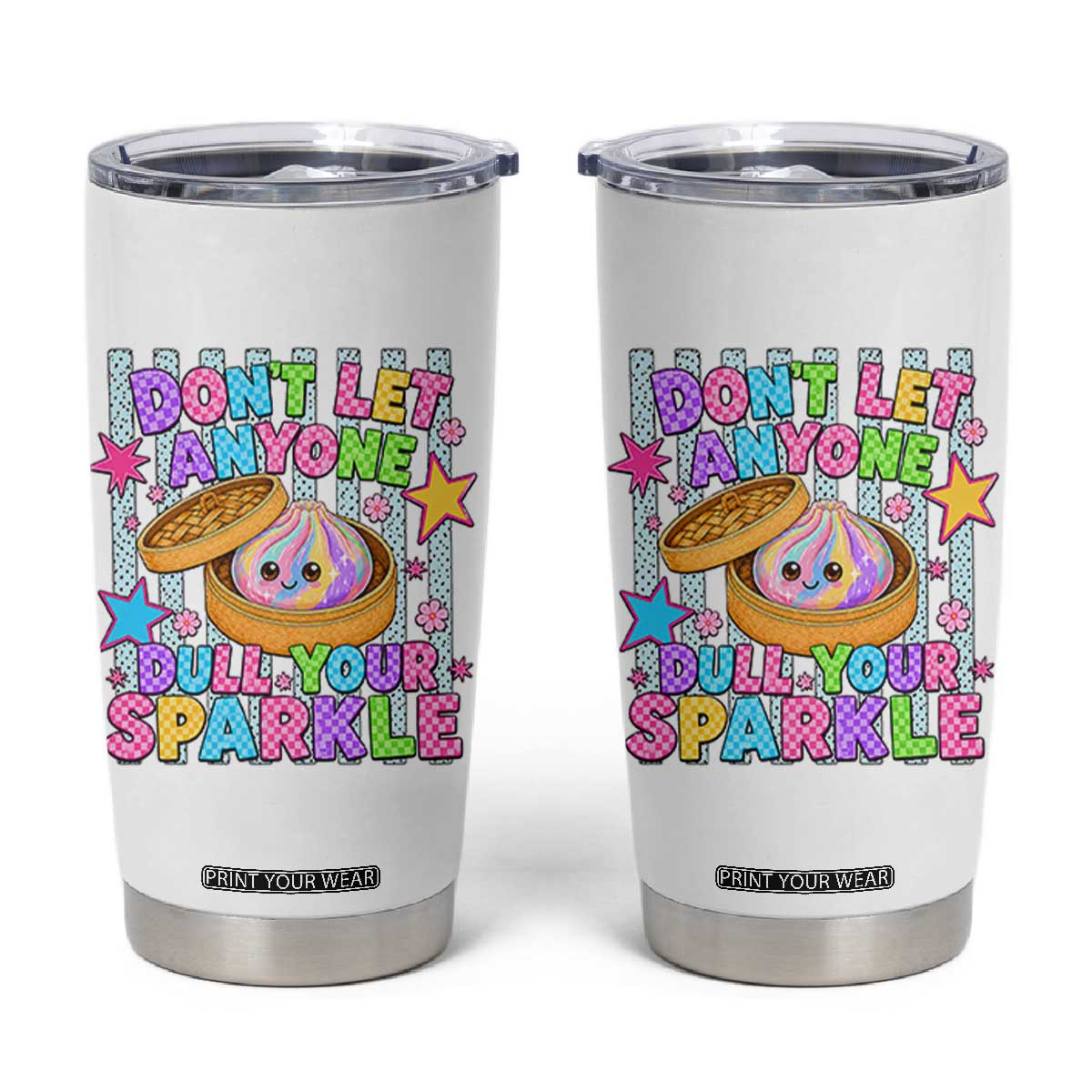 Squishy Lovers Tumbler Cup Dont Let Anyone Dull Your Sparkle Cute Rainbow Dumpling Graphic TS10 White Print Your Wear