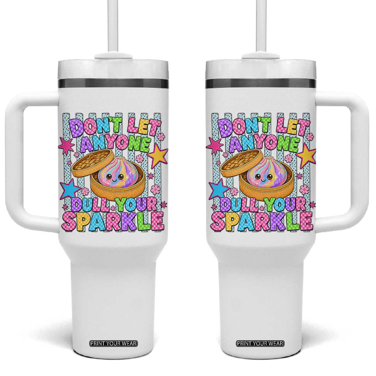 Squishy Lovers Tumbler With Handle Dont Let Anyone Dull Your Sparkle Cute Rainbow Dumpling Graphic TS10 One Size: 40 oz White Print Your Wear
