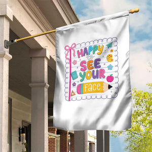 Happy To See Your Face Cute Teacher Back To School Graphic Garden Flag TS10 Print Your Wear