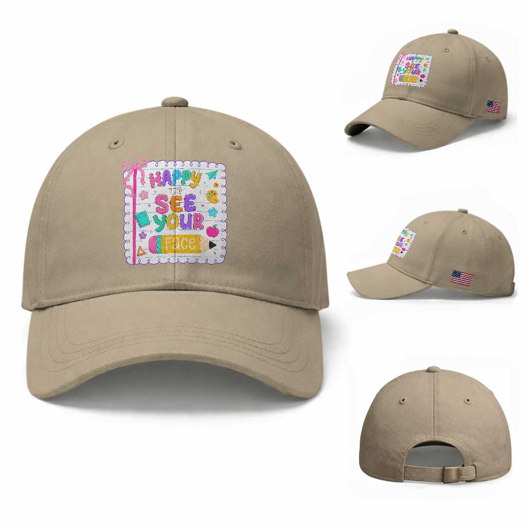 Happy To See Your Face Cute Teacher Back To School Graphic Baseball Cap TS10 Baseball Cap Universal Fit Khaki Print Your Wear