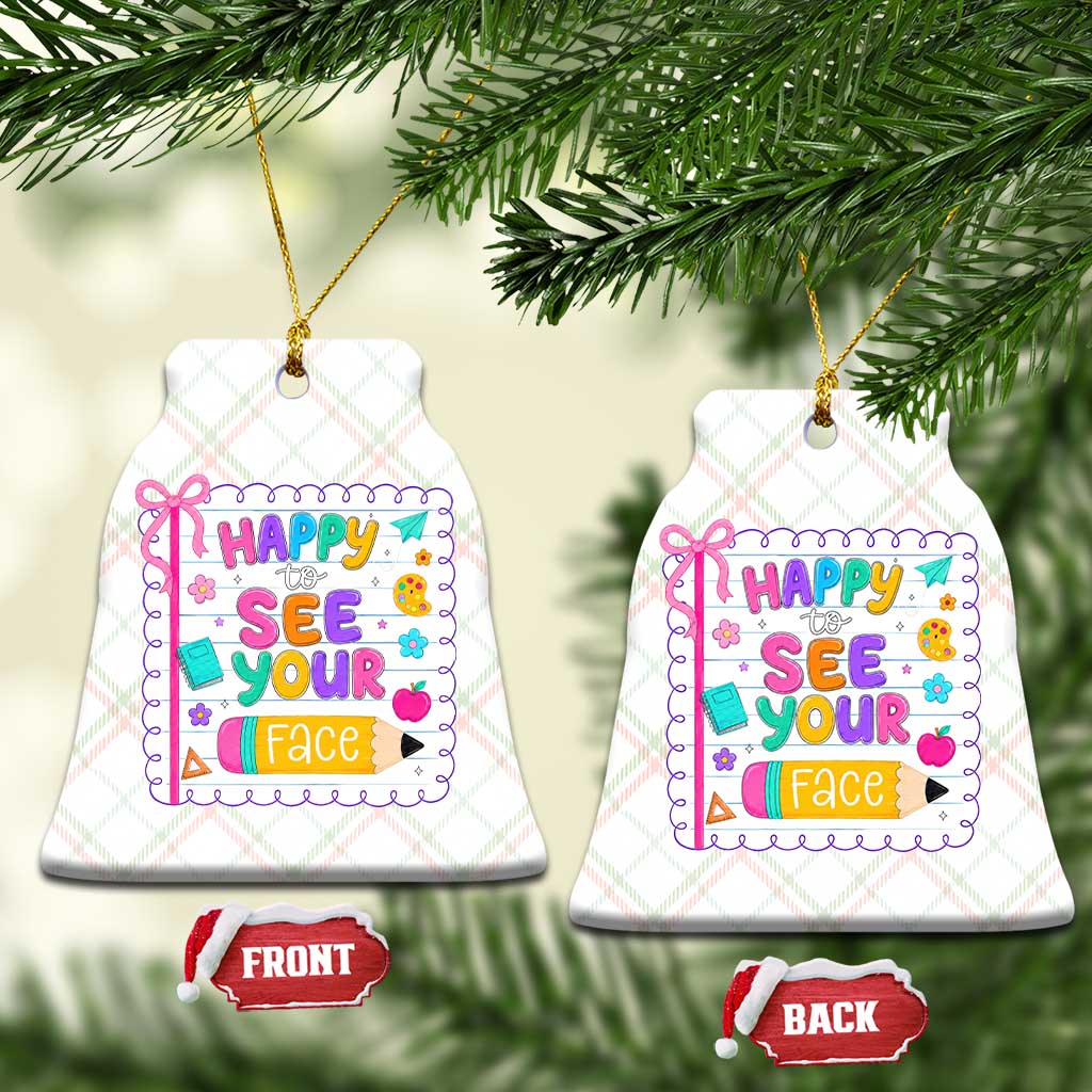 Happy To See Your Face Cute Teacher Back To School Graphic Ceramic Ornament TS10 Print Your Wear