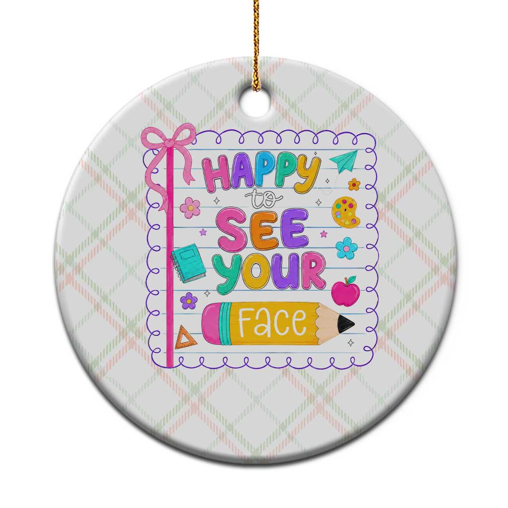 Happy To See Your Face Cute Teacher Back To School Graphic Ceramic Ornament TS10 1pc Christmas Plaid Print Your Wear