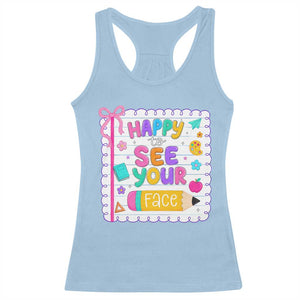 Happy To See Your Face Cute Teacher Back To School Graphic Racerback Tank Top TS10 Light Blue Print Your Wear