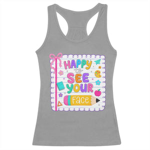 Happy To See Your Face Cute Teacher Back To School Graphic Racerback Tank Top TS10 Sport Gray Print Your Wear
