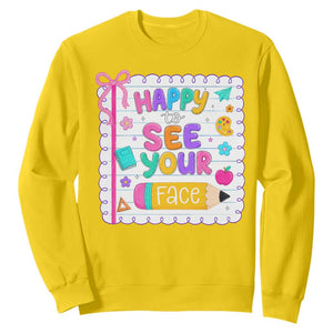 Happy To See Your Face Cute Teacher Back To School Graphic Sweatshirt TS10 Daisy Print Your Wear