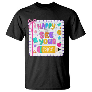 Happy To See Your Face Cute Teacher Back To School Graphic T Shirt TS10 Black Print Your Wear