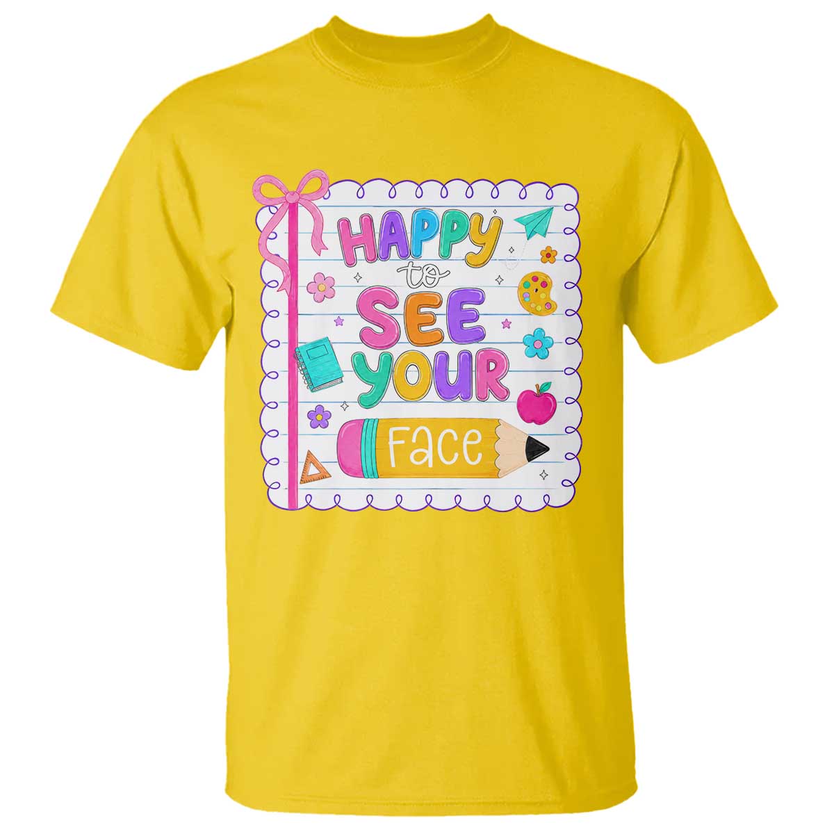 Happy To See Your Face Cute Teacher Back To School Graphic T Shirt TS10 Daisy Print Your Wear