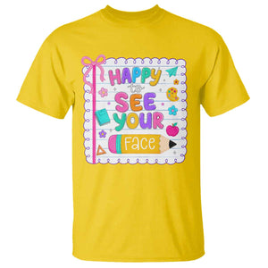 Happy To See Your Face Cute Teacher Back To School Graphic T Shirt TS10 Daisy Print Your Wear