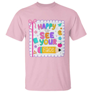 Happy To See Your Face Cute Teacher Back To School Graphic T Shirt TS10 Light Pink Print Your Wear
