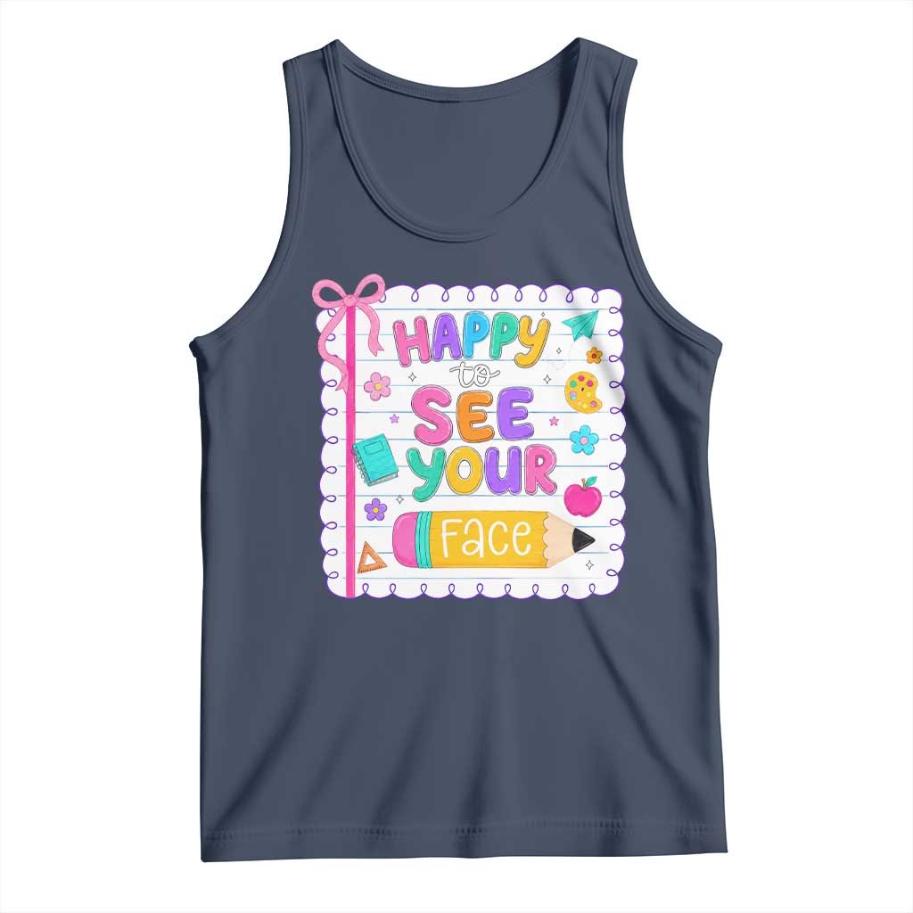 Happy To See Your Face Cute Teacher Back To School Graphic Tank Top TS10 Navy Print Your Wear