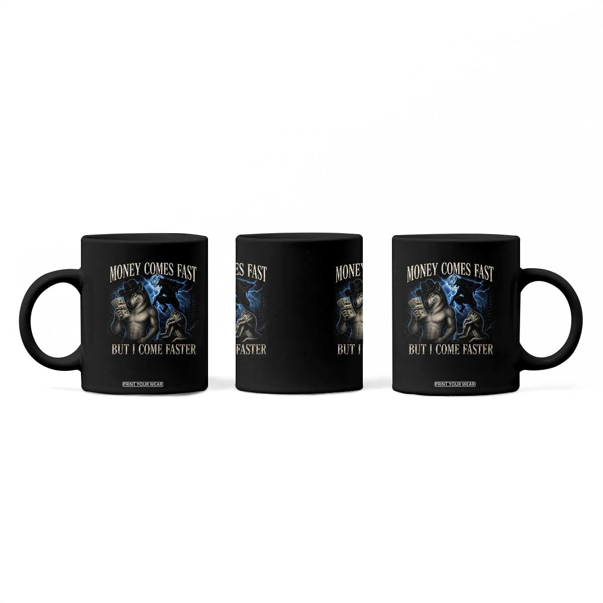 Funny Alpha Wolf Meme Coffee Mug Vintage Bootleg Graphic Money Comes Fast But I Come Faster TS10 Print Your Wear