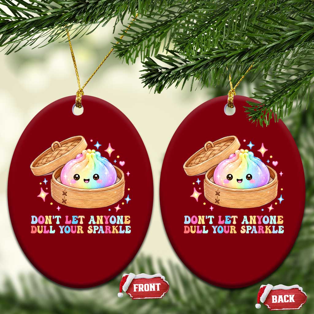 Dont Let Anyone Dull Your Sparkle Cute Rainbow Dumpling Squishy Graphic Ceramic Ornament TS10 Print Your Wear