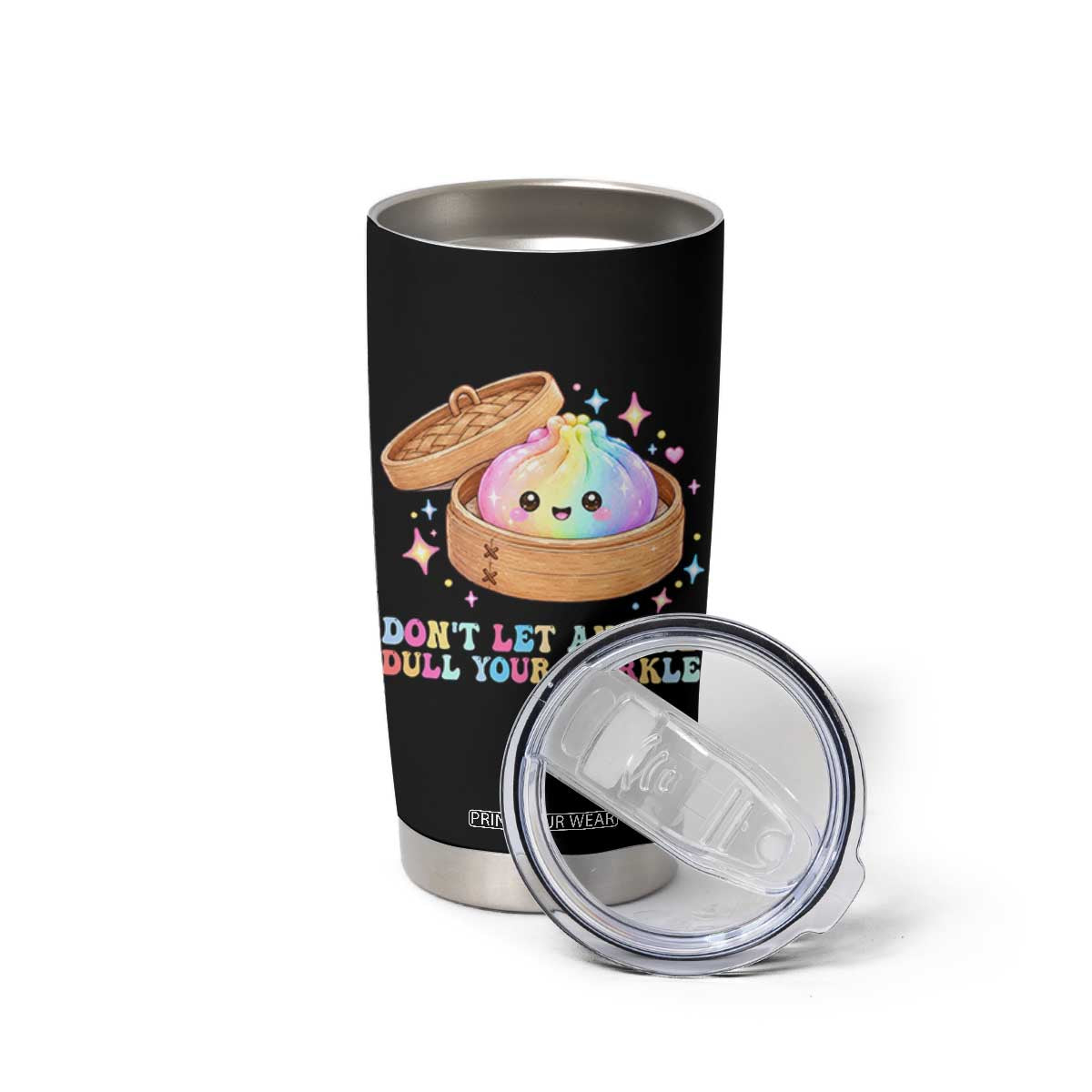 Dont Let Anyone Dull Your Sparkle Cute Rainbow Dumpling Squishy Graphic Tumbler Cup TS10 Print Your Wear