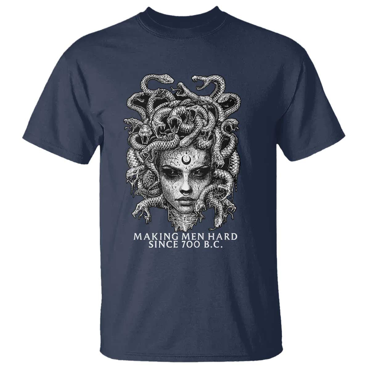 Funny Feminist Medusa T Shirt Making Men Hard Since 700 B.C Dark Myth Ancient TS10 Navy Print Your Wear