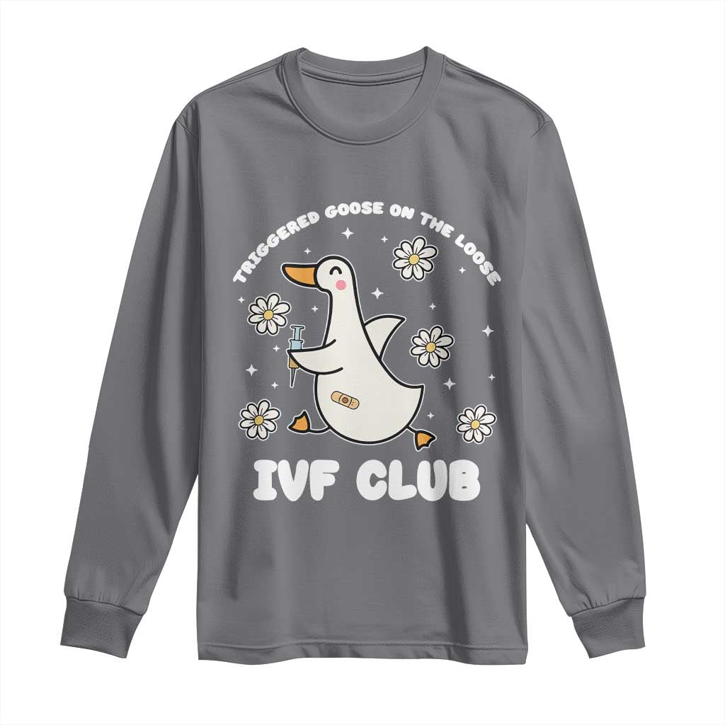 Funny IVF Long Sleeve Shirt Triggered Goose On The Loose Infertility Support Gift TS10 Charcoal Print Your Wear