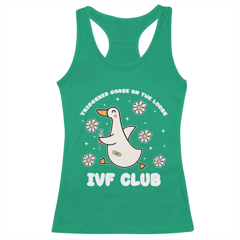 Funny IVF Racerback Tank Top Triggered Goose On The Loose Infertility Support Gift TS10 Irish Green Print Your Wear