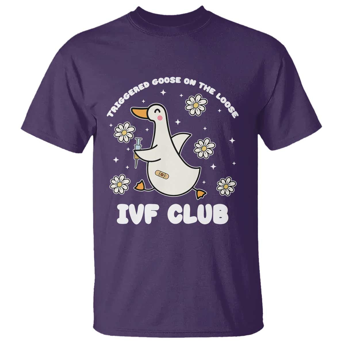Funny IVF T Shirt Triggered Goose On The Loose Infertility Support Gift TS10 Purple Print Your Wear