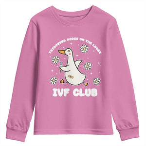 Funny IVF Youth Sweatshirt Triggered Goose On The Loose Infertility Support Gift TS10 Azalea Print Your Wear