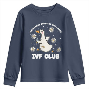 Funny IVF Youth Sweatshirt Triggered Goose On The Loose Infertility Support Gift TS10 Navy Print Your Wear