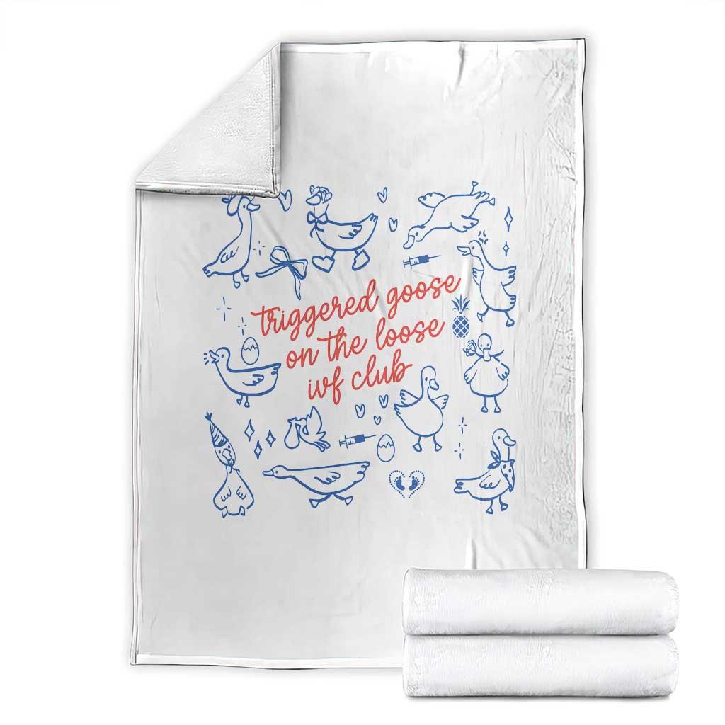 Funny IVF Throw Blanket Triggered Goose On The Loose Infertility Support TS10 White Print Your Wear