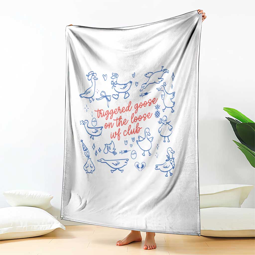 Funny IVF Throw Blanket Triggered Goose On The Loose Infertility Support TS10 Print Your Wear