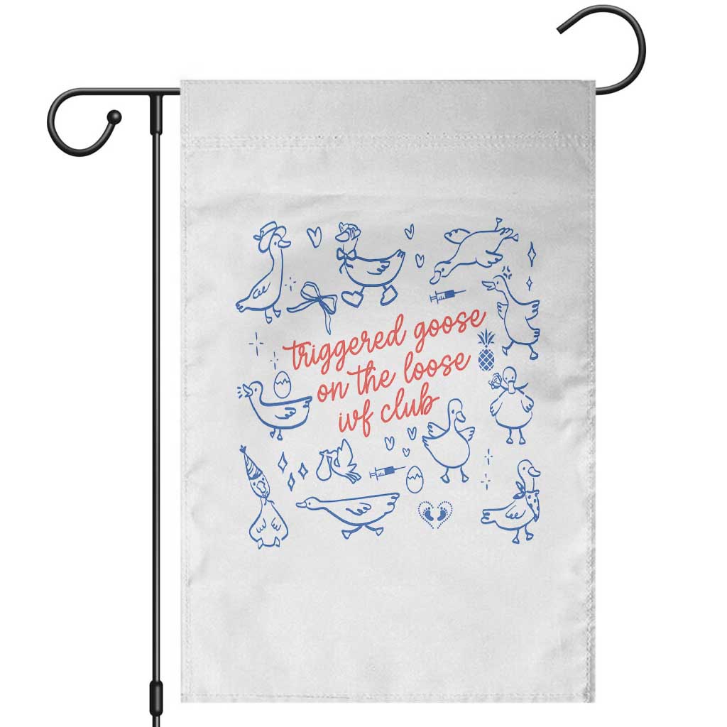 Funny IVF Garden Flag Triggered Goose On The Loose Infertility Support TS10 White Print Your Wear