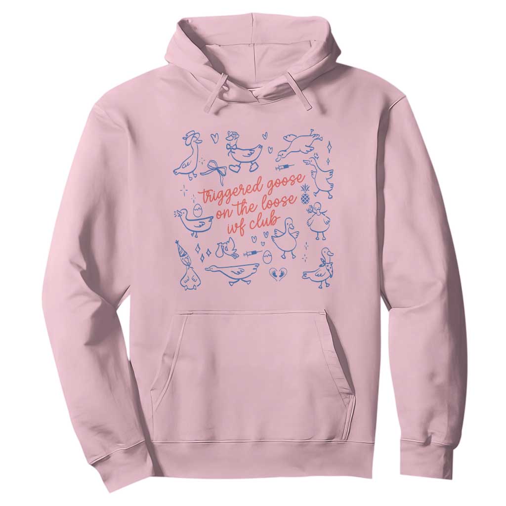 Funny IVF Hoodie Triggered Goose On The Loose Infertility Support TS10 Light Pink Print Your Wear