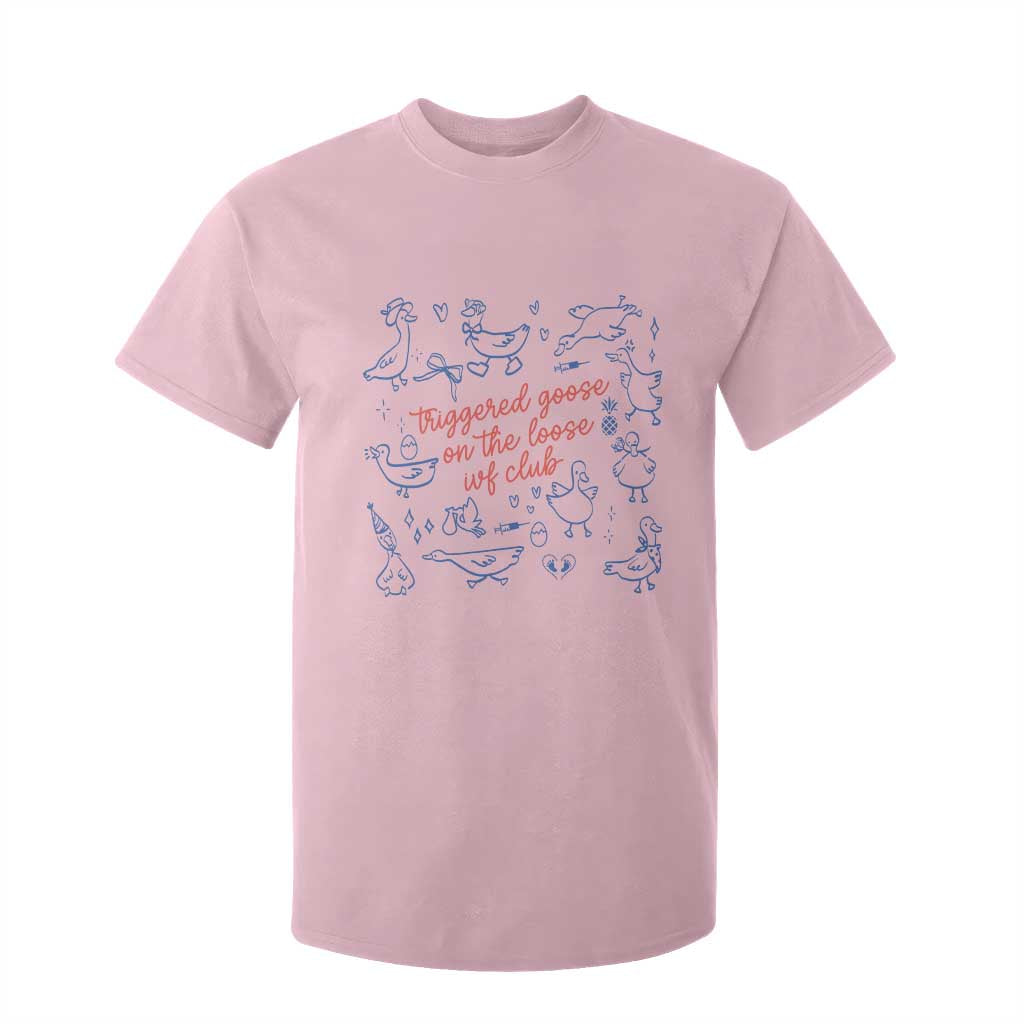 Funny IVF T Shirt For Kid Triggered Goose On The Loose Infertility Support TS10 Light Pink Print Your Wear
