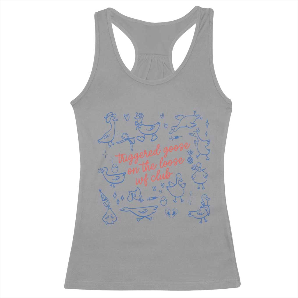 Funny IVF Racerback Tank Top Triggered Goose On The Loose Infertility Support TS10 Sport Gray Print Your Wear