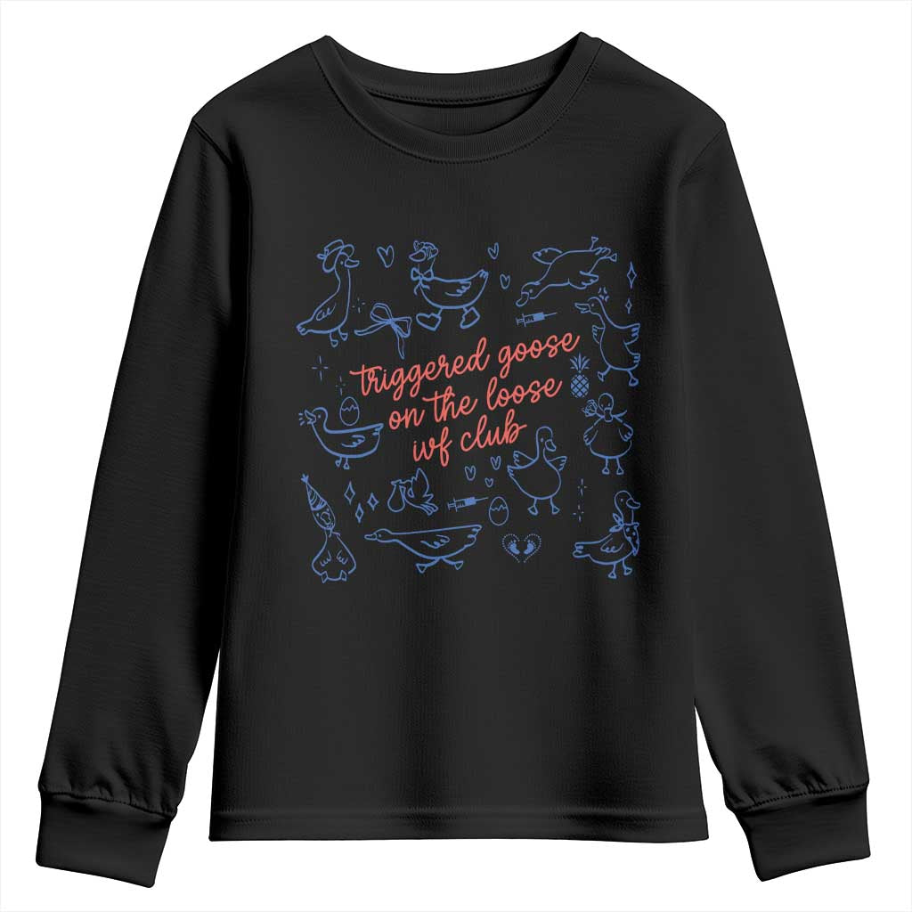 Funny IVF Youth Sweatshirt Triggered Goose On The Loose Infertility Support TS10 Black Print Your Wear
