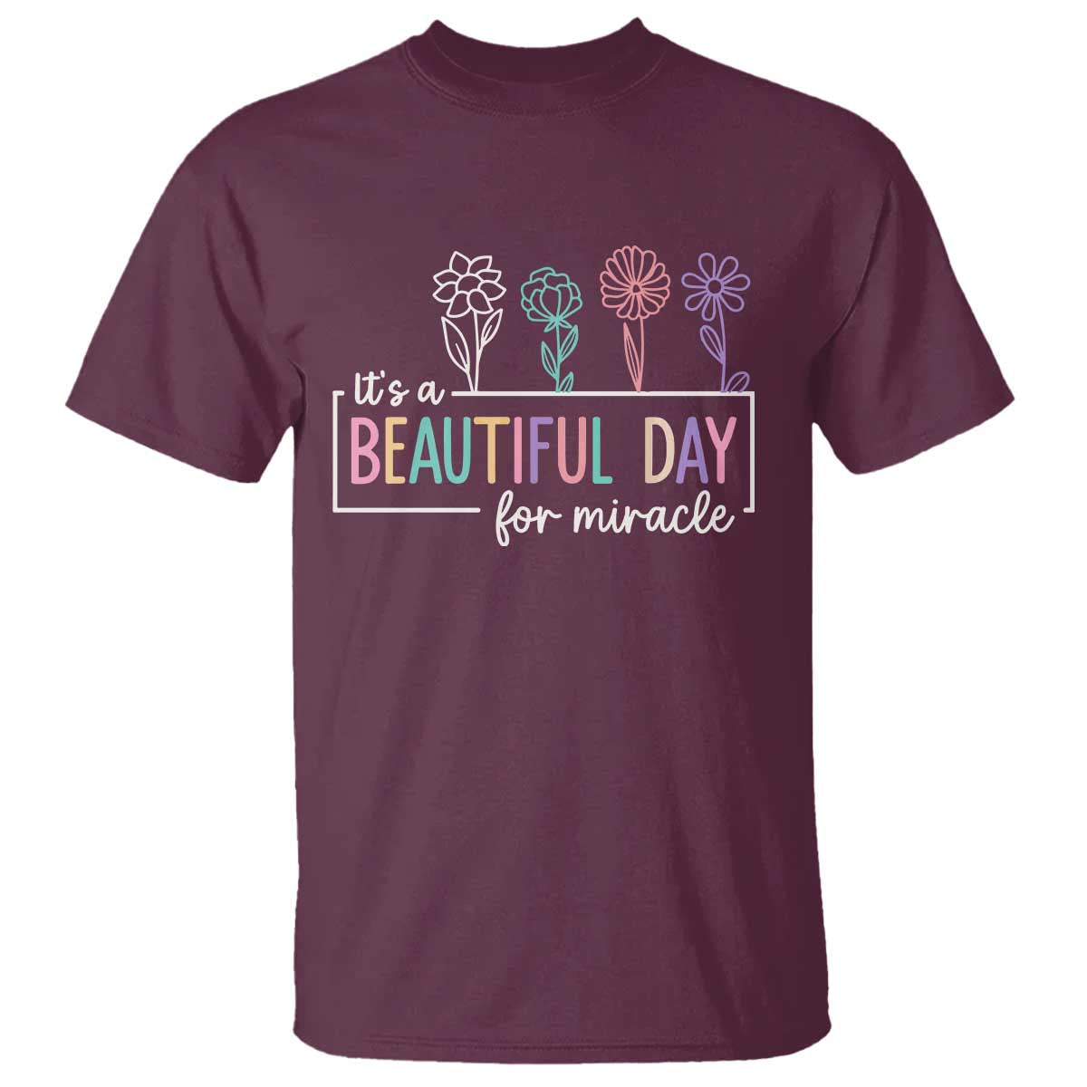 Its a Beautiful Day For IVF Miracle T Shirt Transfer Day Infertility Support Gift TS10 Maroon Print Your Wear