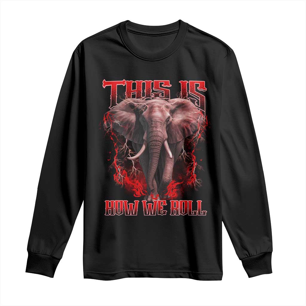 Alabama Fan Long Sleeve Shirt This Is How We Roll Bama Mascot Game Day TS10 Black Print Your Wear